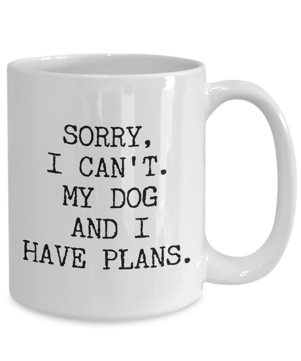 Dog Lover Gifts for Women & Men Sorry I Can't My Dog and I Have Plans Mug Funny Coffee Cup