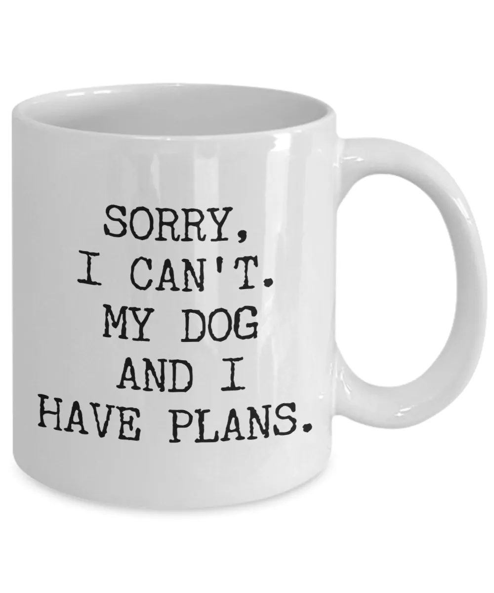 Dog Lover Gifts for Women & Men Sorry I Can't My Dog and I Have Plans Mug Funny Coffee Cup