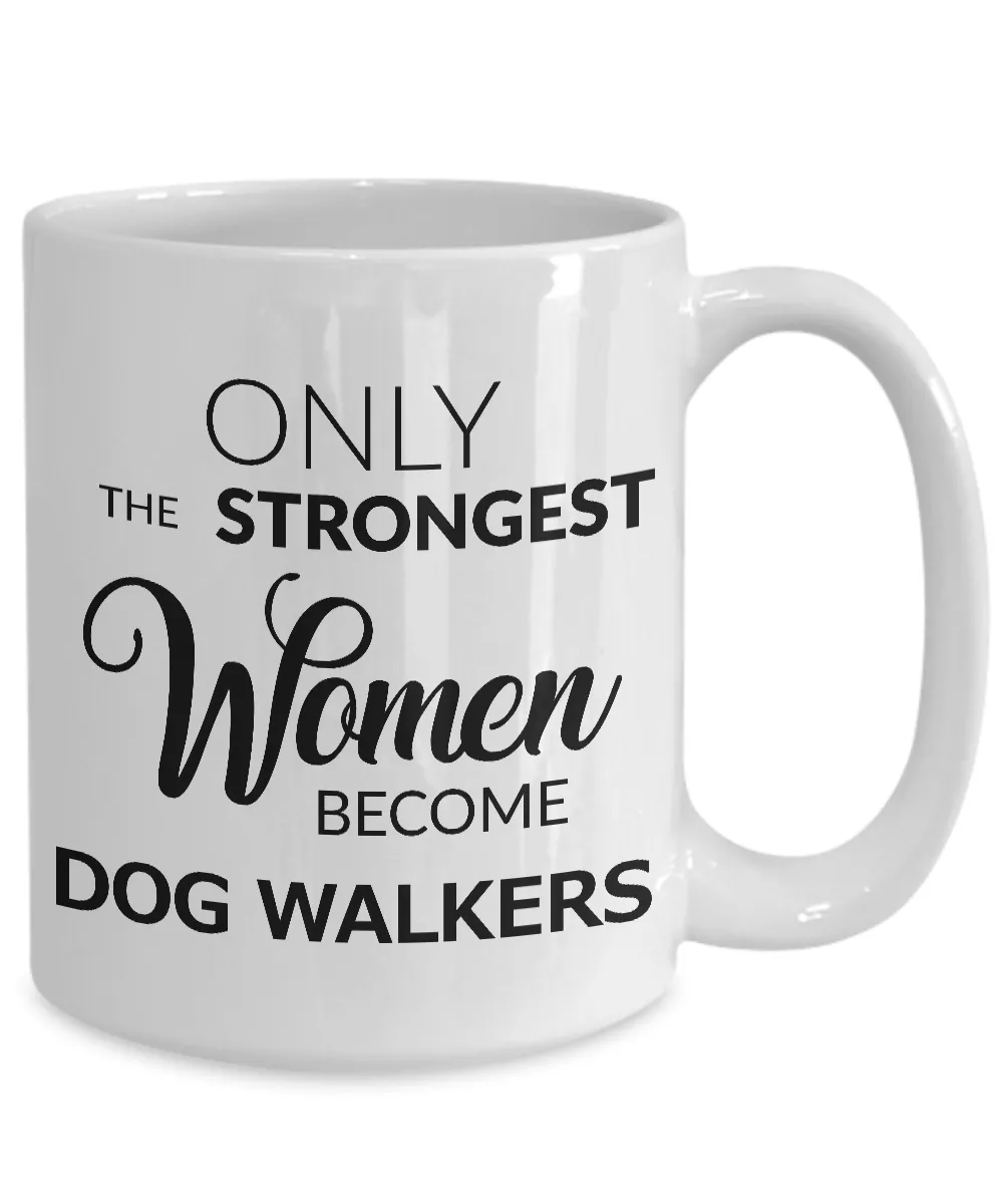 Dog Walker Mug - Only the Strongest Women Become Dog Walkers