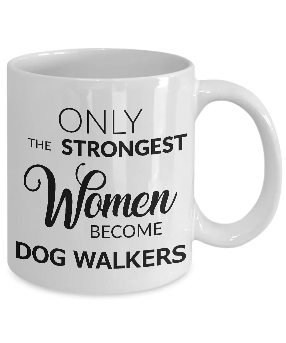 Dog Walker Mug - Only the Strongest Women Become Dog Walkers