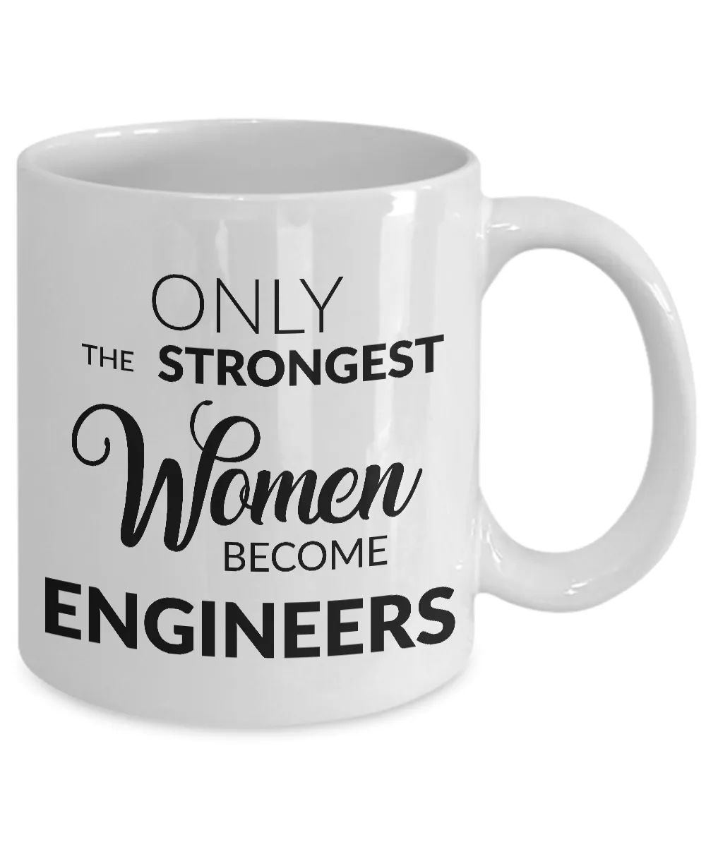 Female Engineer Gift - Only the Strongest Women Become Engineers Coffee Mug