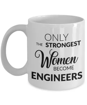 Female Engineer Gift - Only the Strongest Women Become Engineers Coffee Mug