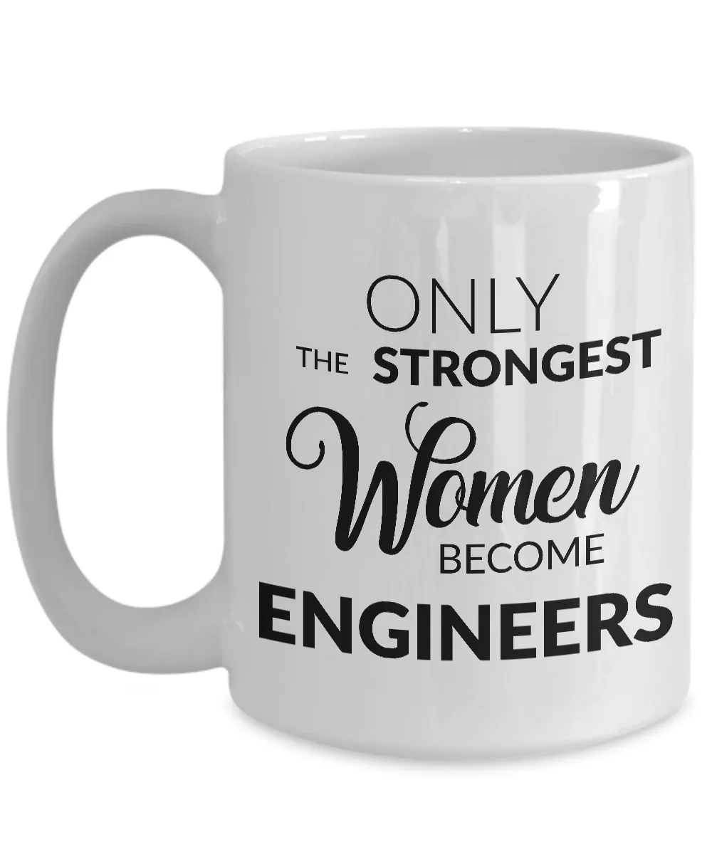 Female Engineer Gift - Only the Strongest Women Become Engineers Coffee Mug