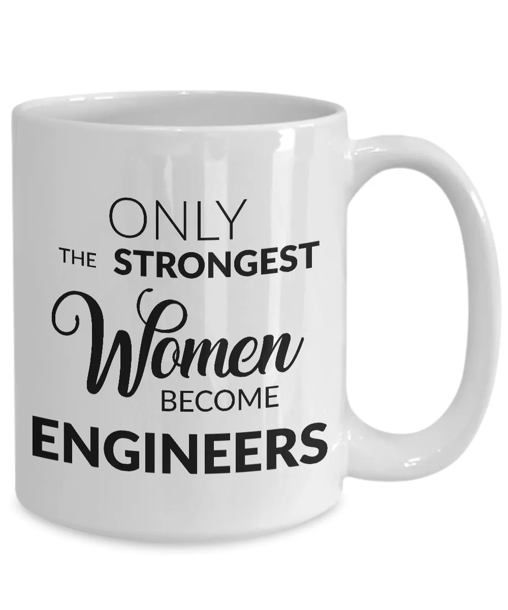 Female Engineer Gift - Only the Strongest Women Become Engineers Coffee Mug
