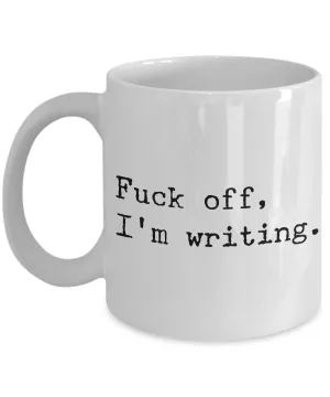 Fuck Off I'm Writing Mug Funny Novelty Ceramic Coffee Cup for Writers