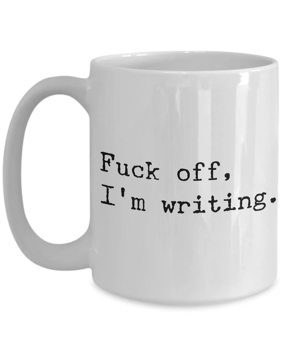 Fuck Off I'm Writing Mug Funny Novelty Ceramic Coffee Cup for Writers