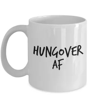 Funny Coffee Mugs - Hungover AF Coffee Cup - 11 oz.
