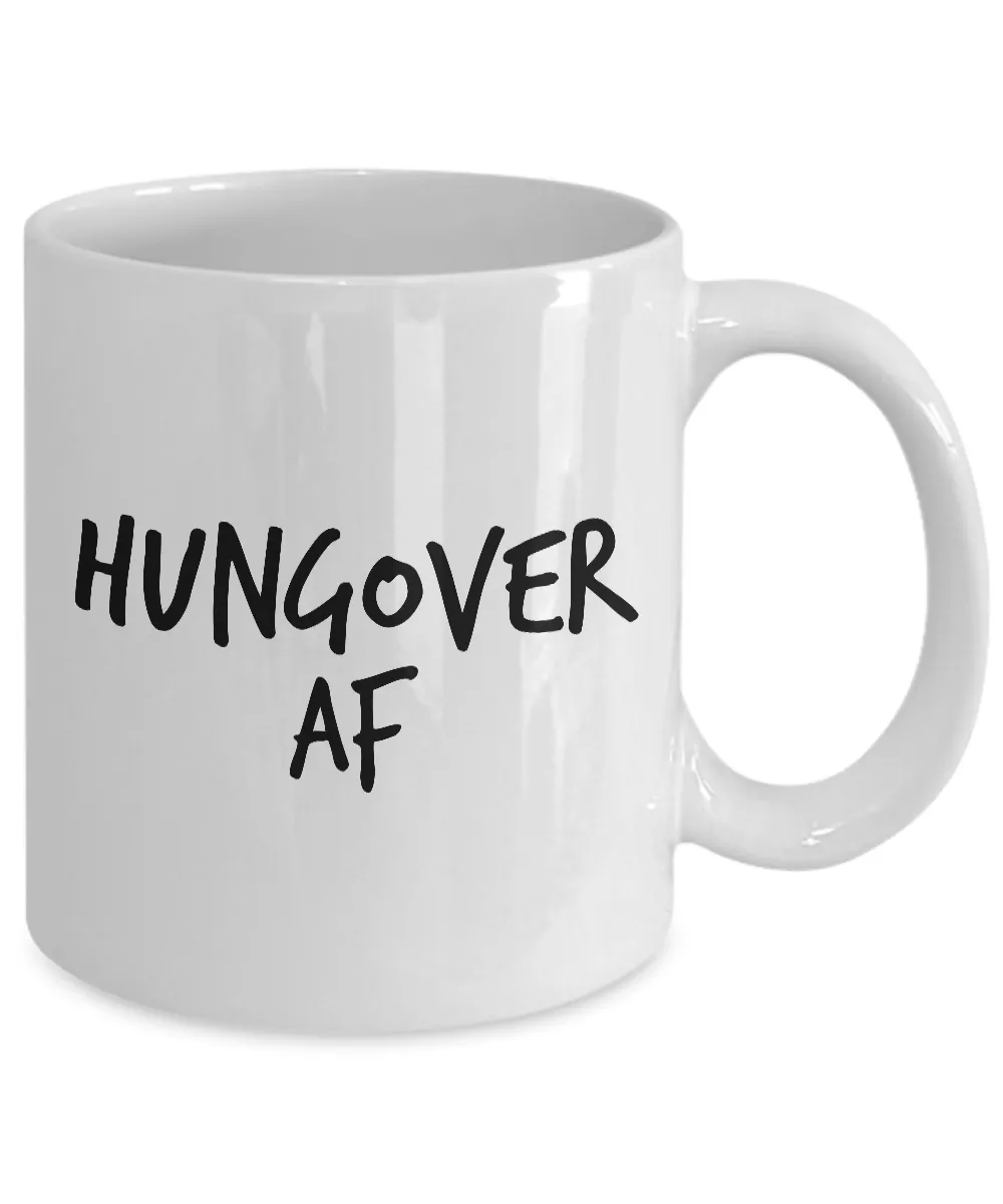 Funny Coffee Mugs - Hungover AF Coffee Cup - 11 oz.