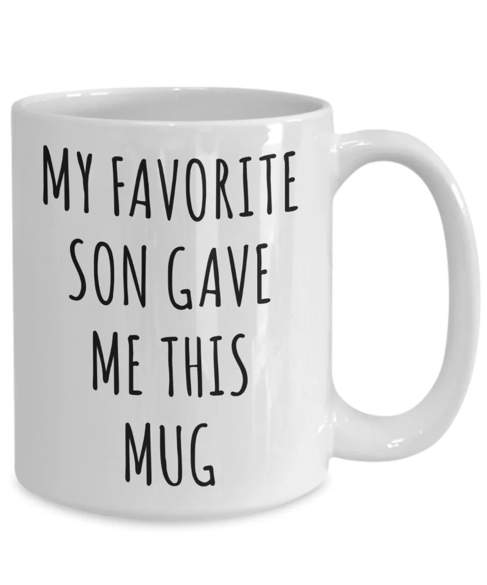 Funny Dad Mug Gift for Father's Day Mom Birthday Present My Favorite Son Gave Me This Mug Coffee Cup