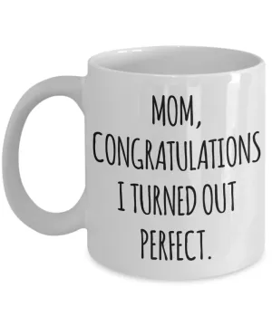 Funny Mother's Day Mug for Mom I Turned Out Perfect Coffee Cup for Her…