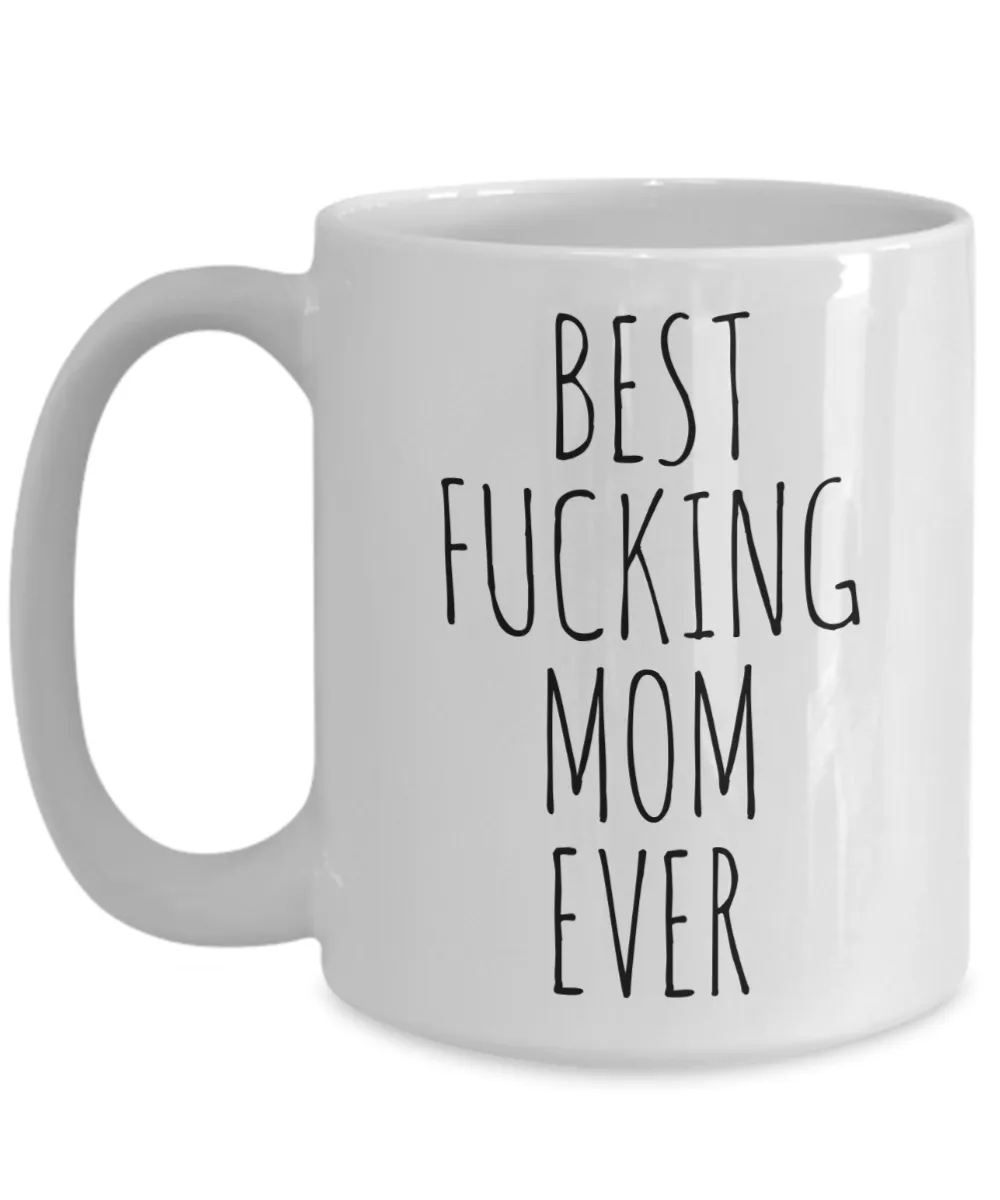 Funny Mother's Day Mugs Best Fucking Mom Ever Coffee Cup