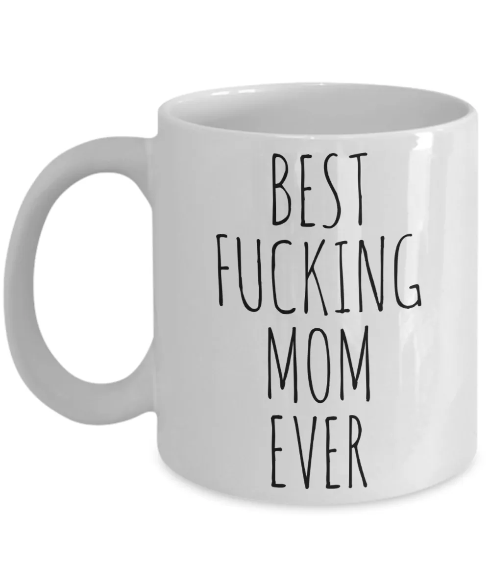 Funny Mother's Day Mugs Best Fucking Mom Ever Coffee Cup