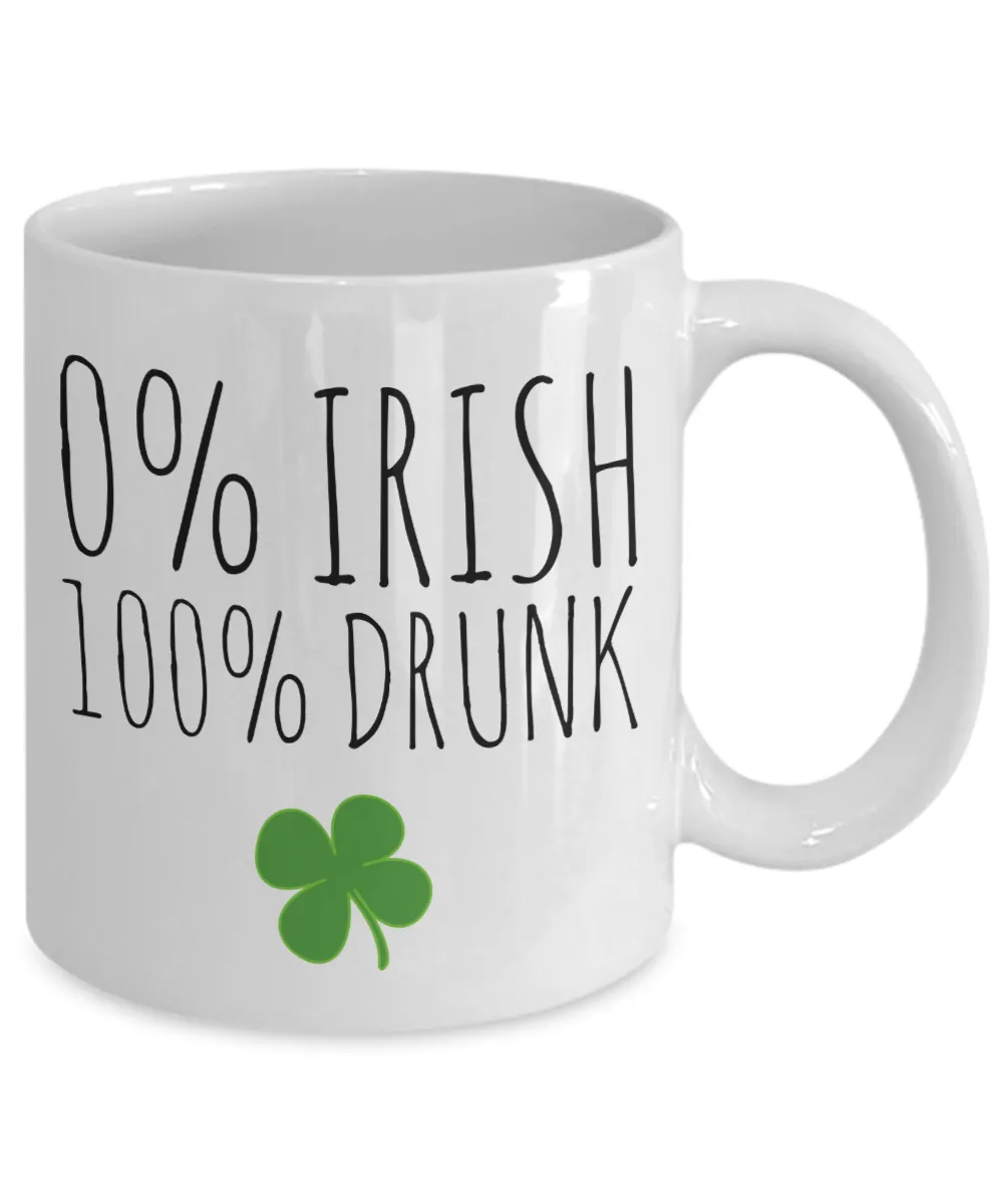 Funny St. Patrick's Day Mug 0% Irish 100% Drunk Coffee Cup