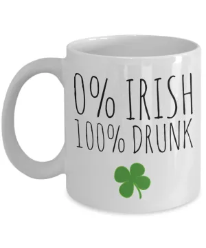 Funny St. Patrick's Day Mug 0% Irish 100% Drunk Coffee Cup