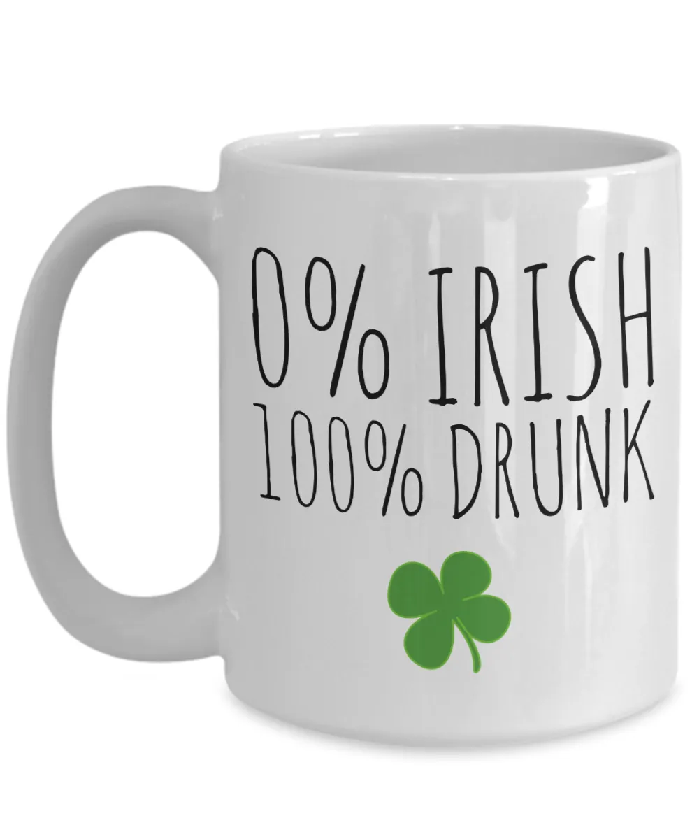 Funny St. Patrick's Day Mug 0% Irish 100% Drunk Coffee Cup