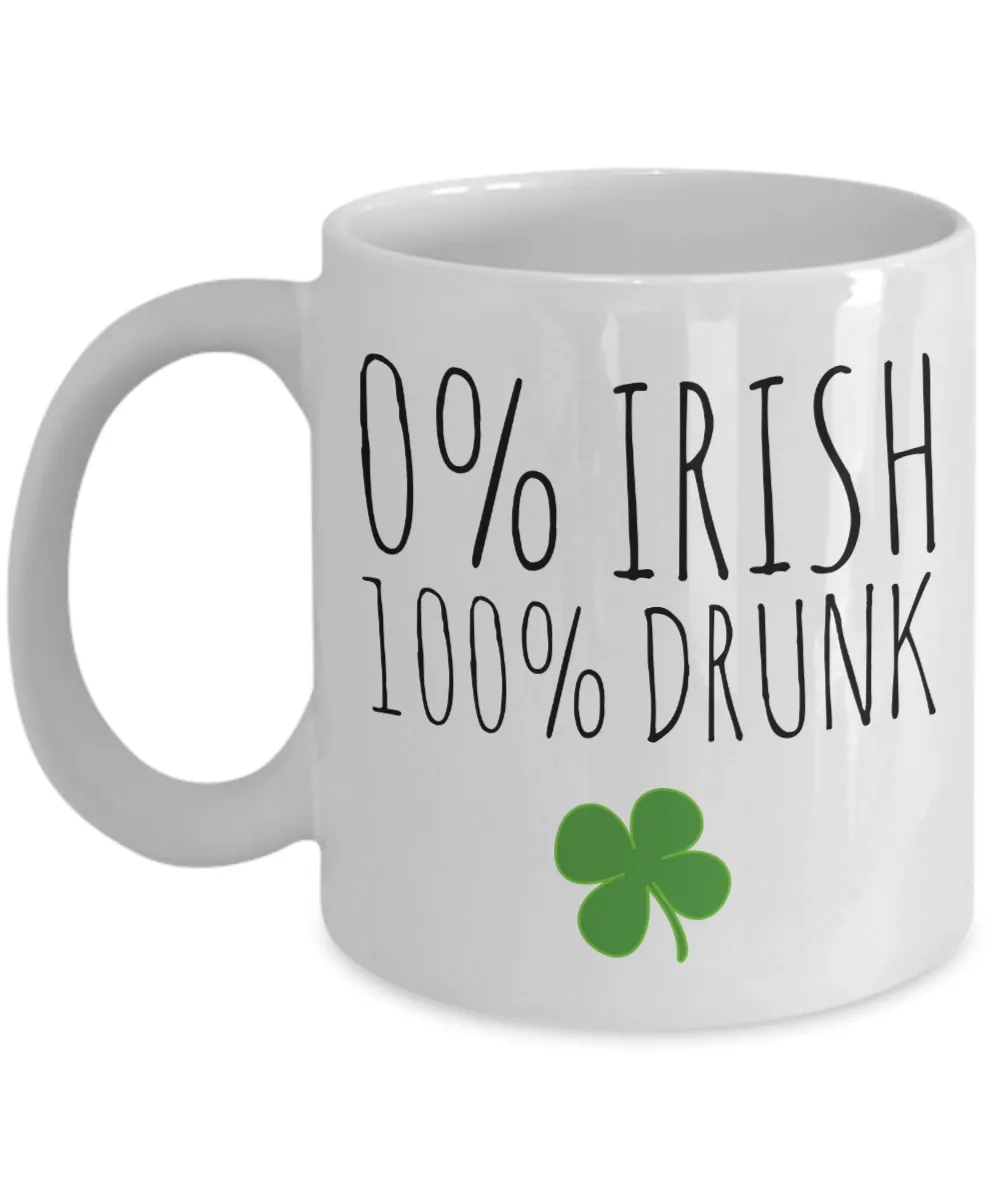 Funny St. Patrick's Day Mug 0% Irish 100% Drunk Coffee Cup