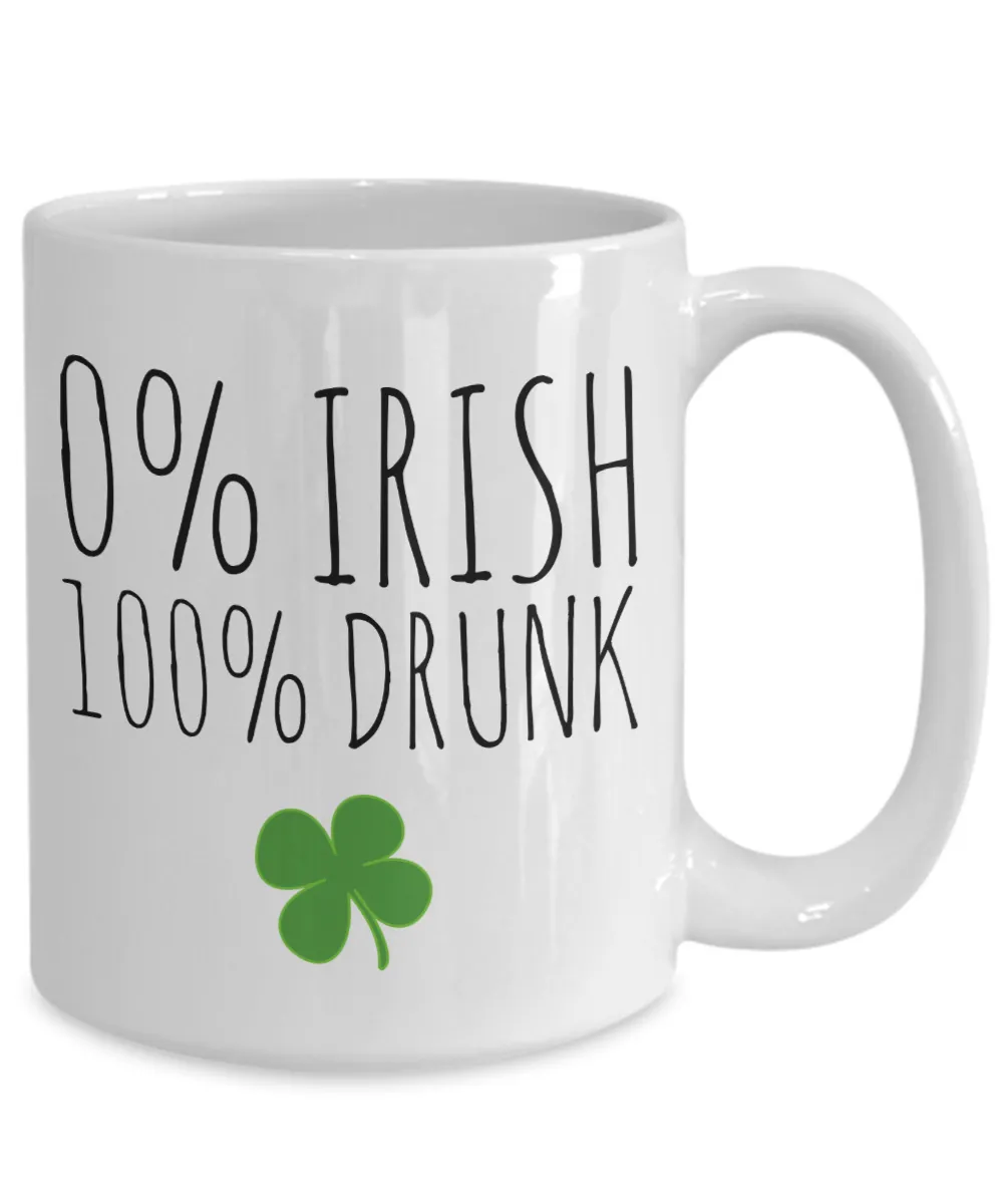 Funny St. Patrick's Day Mug 0% Irish 100% Drunk Coffee Cup