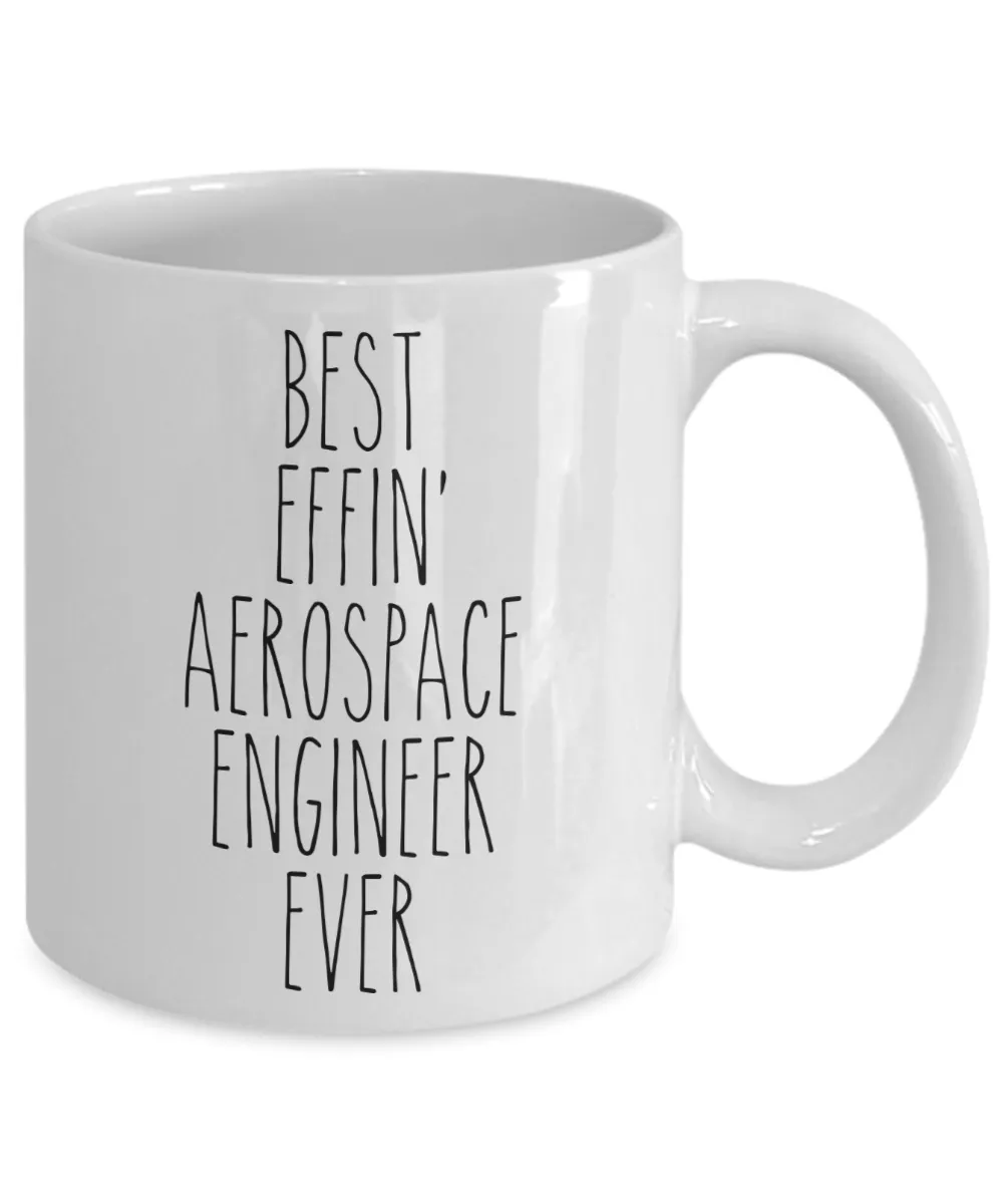 Gift For Aerospace Engineer Best Effin' Aerospace Engineer Ever Mug Coffee Cup Funny Coworker Gifts