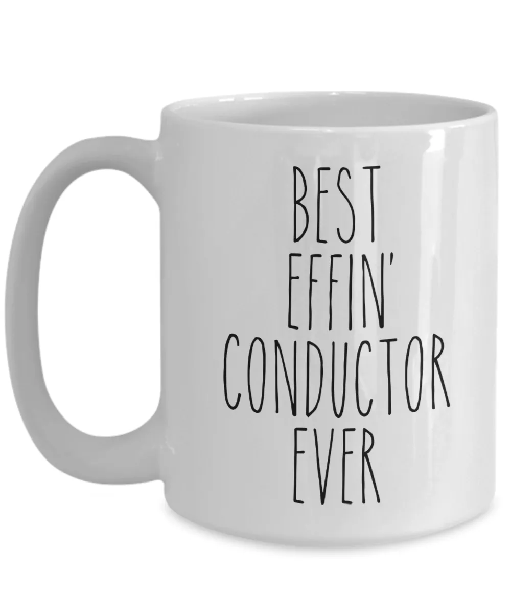 Gift For Conductor Best Effin' Conductor Ever Mug Coffee Cup Funny Coworker Gifts