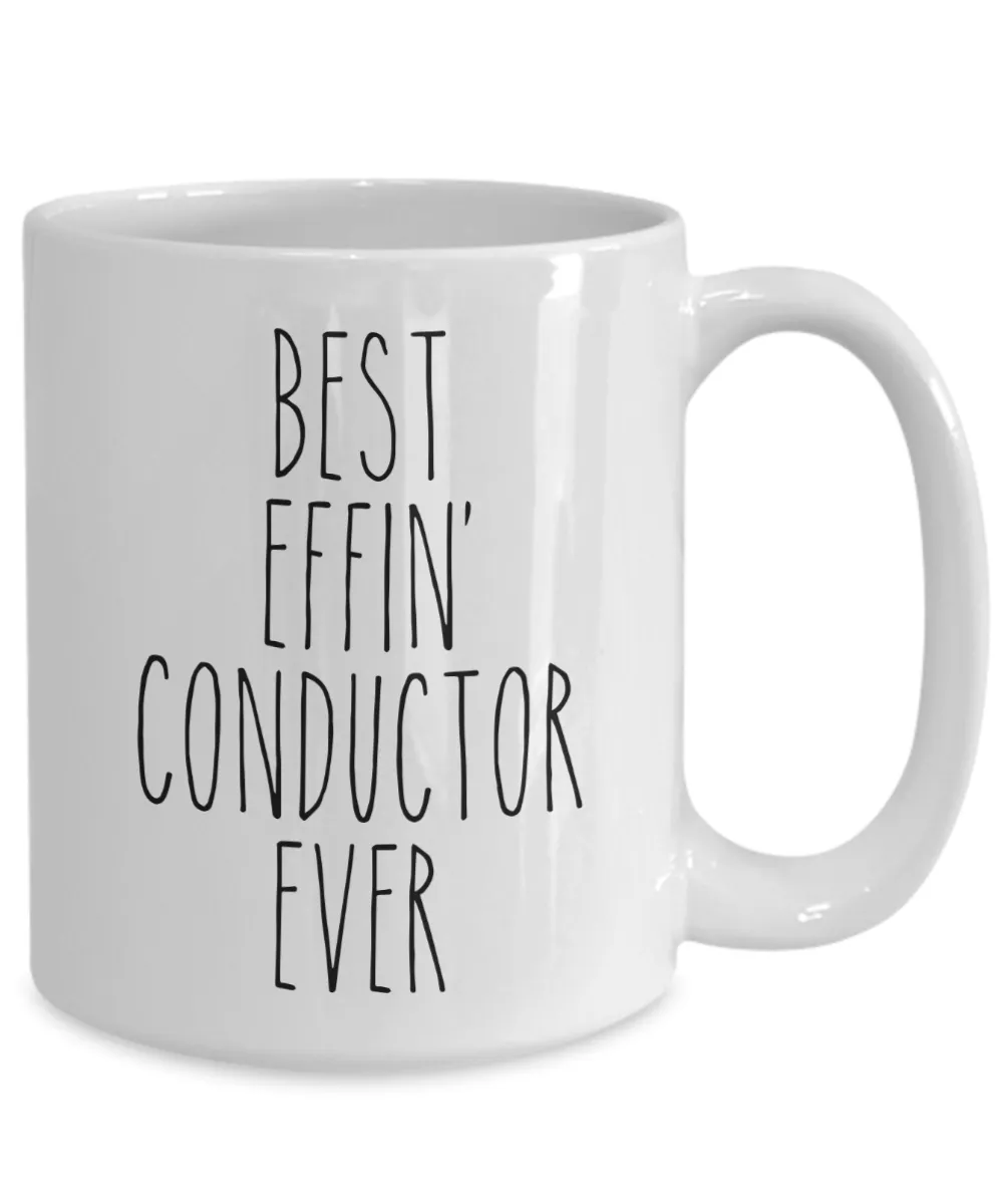 Gift For Conductor Best Effin' Conductor Ever Mug Coffee Cup Funny Coworker Gifts