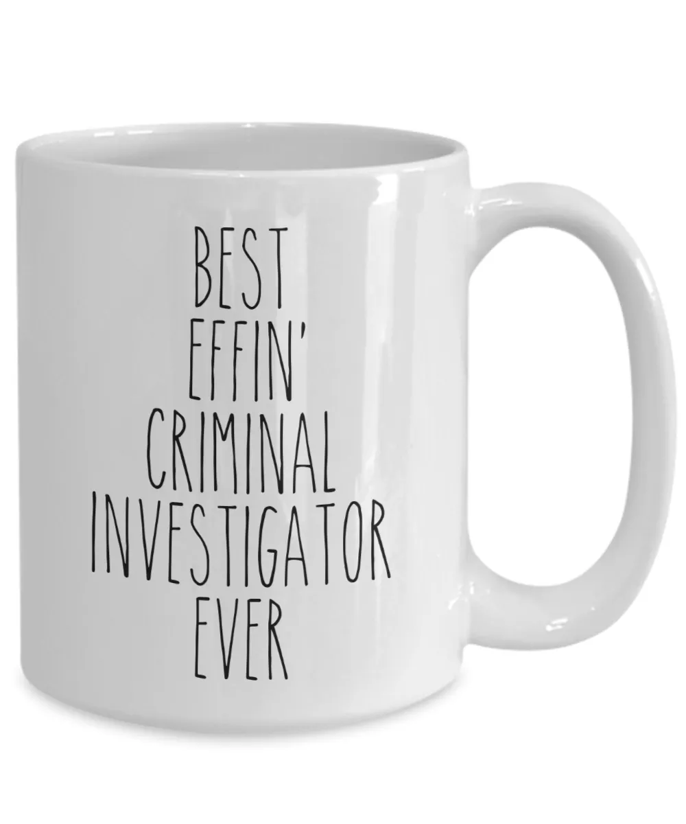 Gift For Criminal Investigator Best Effin' Criminal Investigator Ever Mug Coffee Cup Funny Coworker Gifts