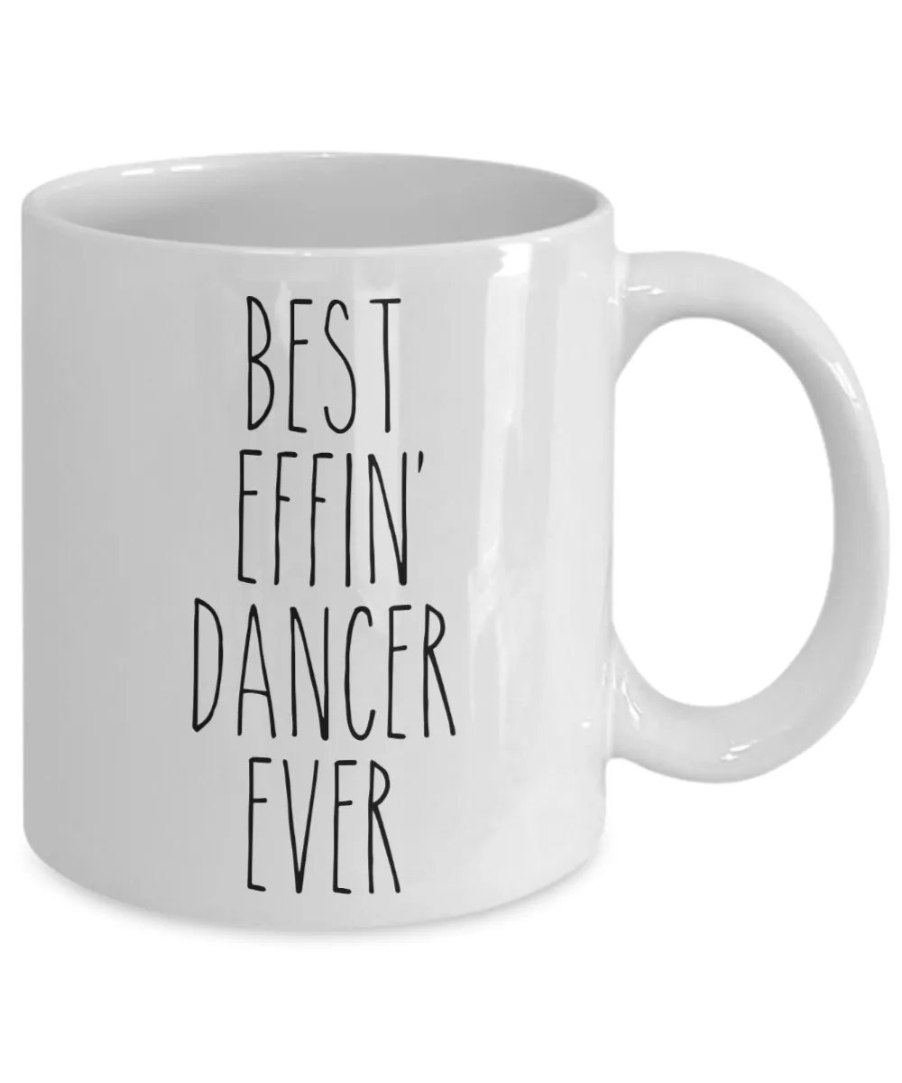 Gift For Dancer Best Effin' Dancer Ever Mug Coffee Cup Funny Coworker Gifts