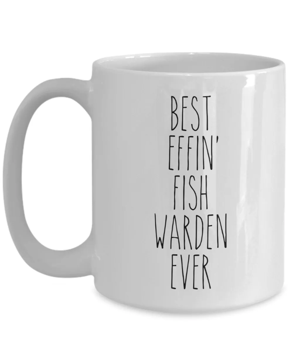 Gift For Fish Warden Best Effin' Fish Warden Ever Mug Coffee Cup Funny Coworker Gifts