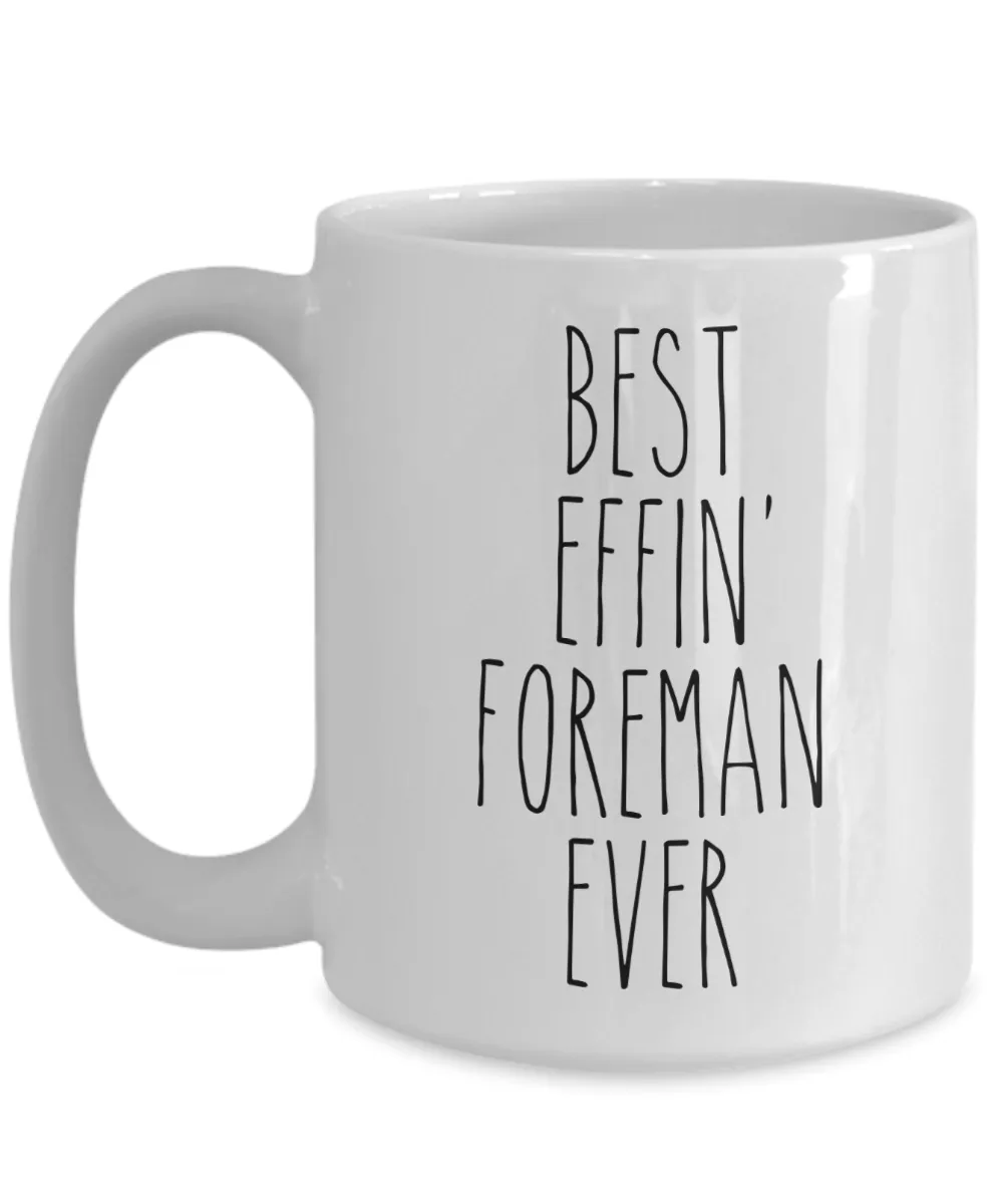 Gift For Foreman Best Effin' Foreman Ever Mug Coffee Cup Funny Coworker Gifts