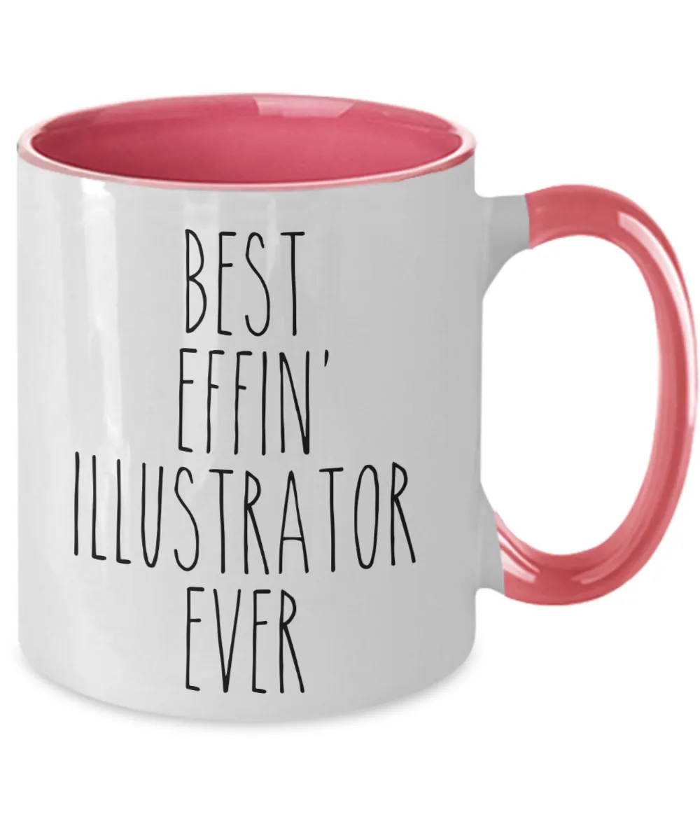 Gift For Illustrator Best Effin' Illustrator Ever Mug Two-Tone Coffee Cup Funny Coworker Gifts