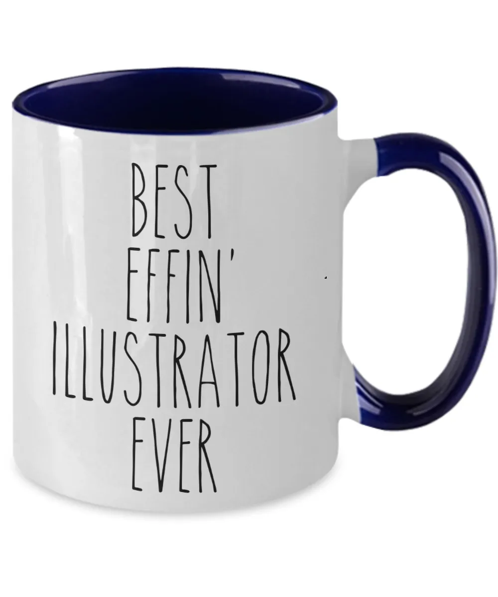 Gift For Illustrator Best Effin' Illustrator Ever Mug Two-Tone Coffee Cup Funny Coworker Gifts