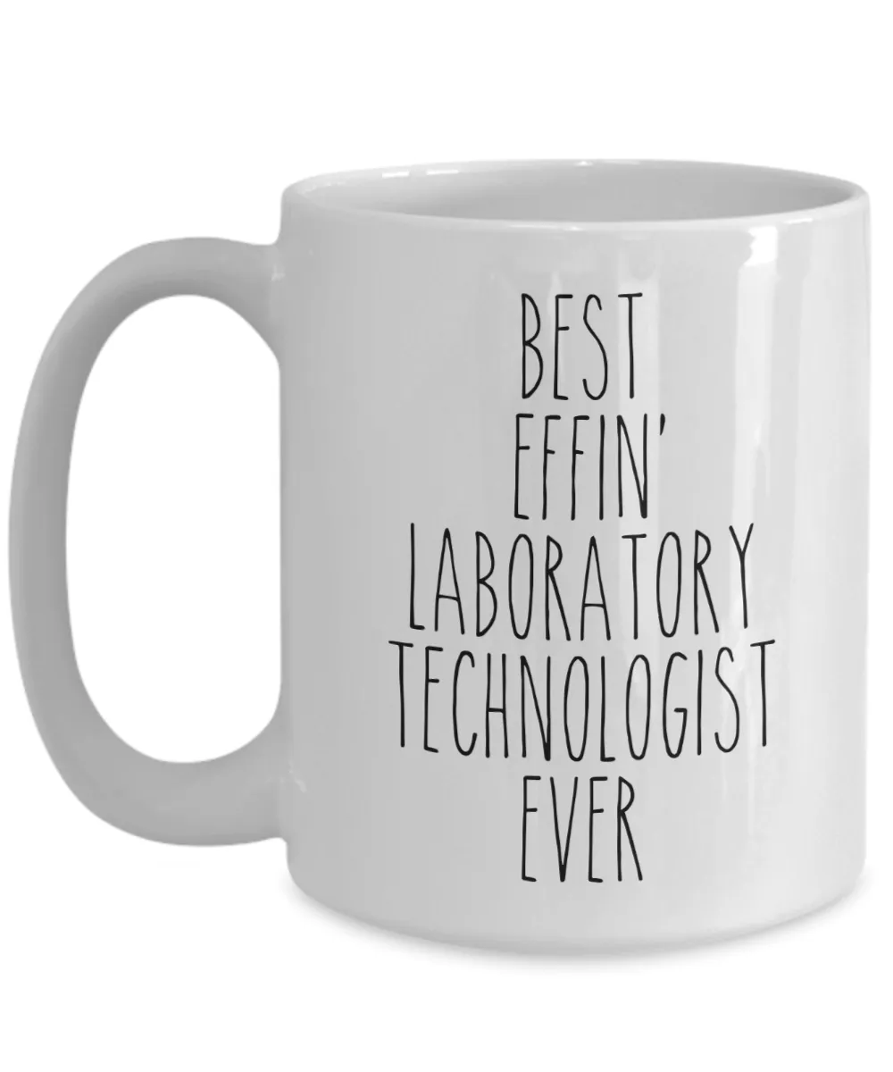 Gift For Laboratory Technologist Best Effin' Laboratory Technologist Ever Mug Coffee Cup Funny Coworker Gifts
