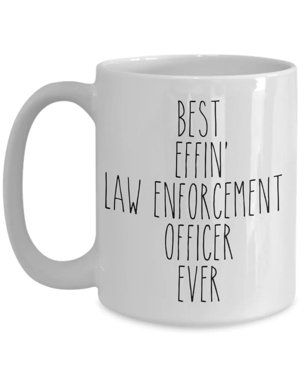 Gift For Law Enforcement Officer Best Effin' Law Enforcement Officer Ever Mug Coffee Cup Funny Coworker Gifts