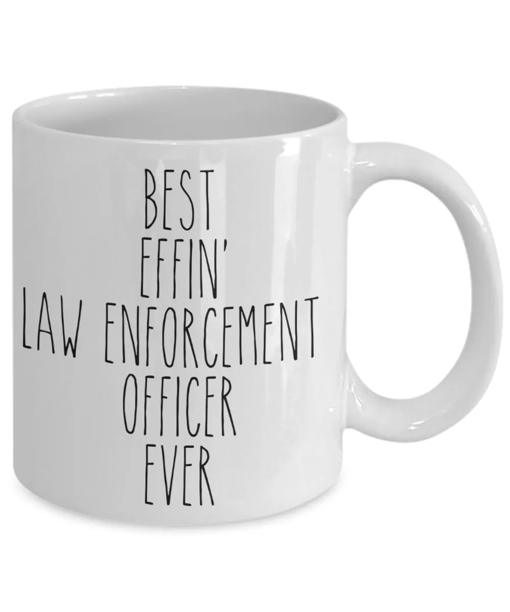 Gift For Law Enforcement Officer Best Effin' Law Enforcement Officer Ever Mug Coffee Cup Funny Coworker Gifts