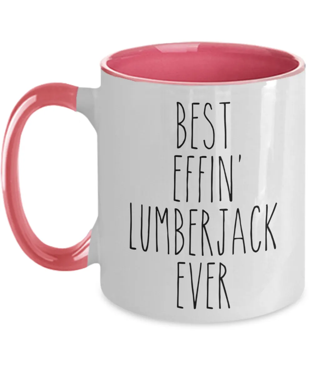 Gift For Lumberjack Best Effin' Lumberjack Ever Mug Two-Tone Coffee Cup Funny Coworker Gifts