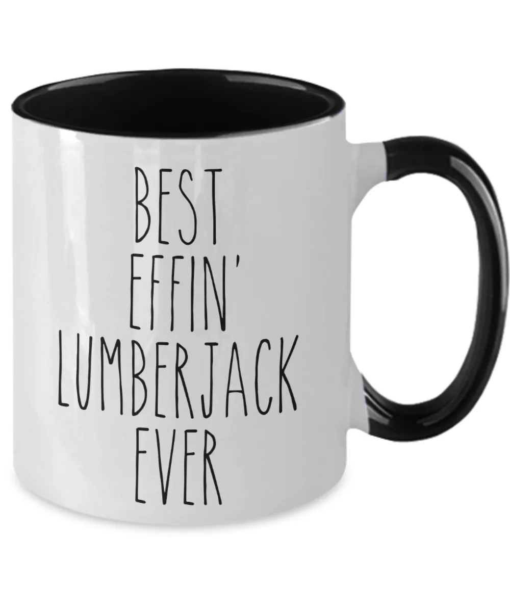 Gift For Lumberjack Best Effin' Lumberjack Ever Mug Two-Tone Coffee Cup Funny Coworker Gifts