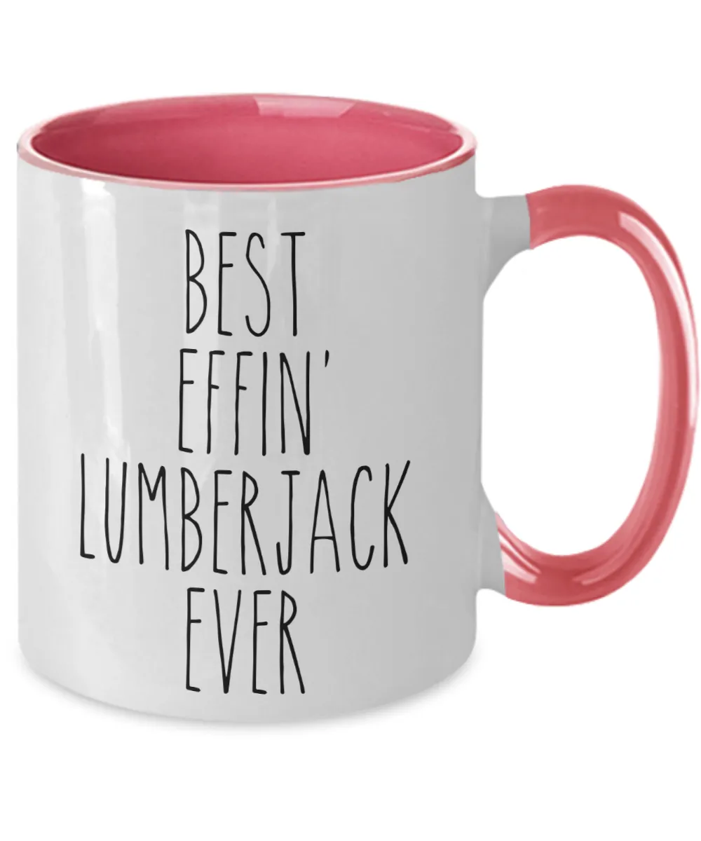 Gift For Lumberjack Best Effin' Lumberjack Ever Mug Two-Tone Coffee Cup Funny Coworker Gifts