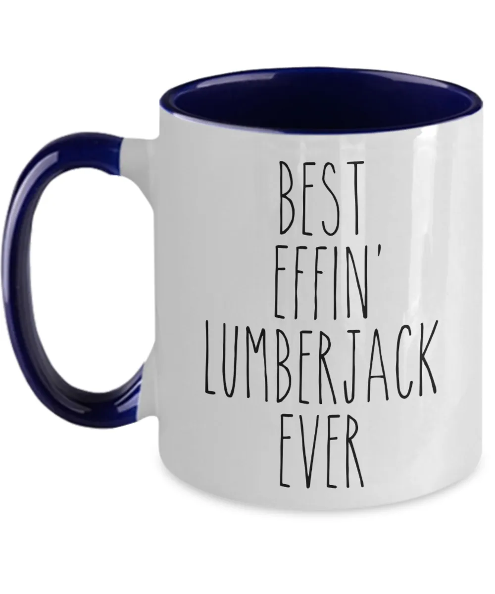 Gift For Lumberjack Best Effin' Lumberjack Ever Mug Two-Tone Coffee Cup Funny Coworker Gifts