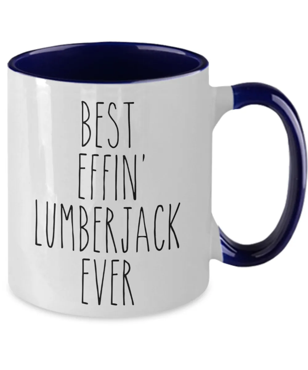 Gift For Lumberjack Best Effin' Lumberjack Ever Mug Two-Tone Coffee Cup Funny Coworker Gifts
