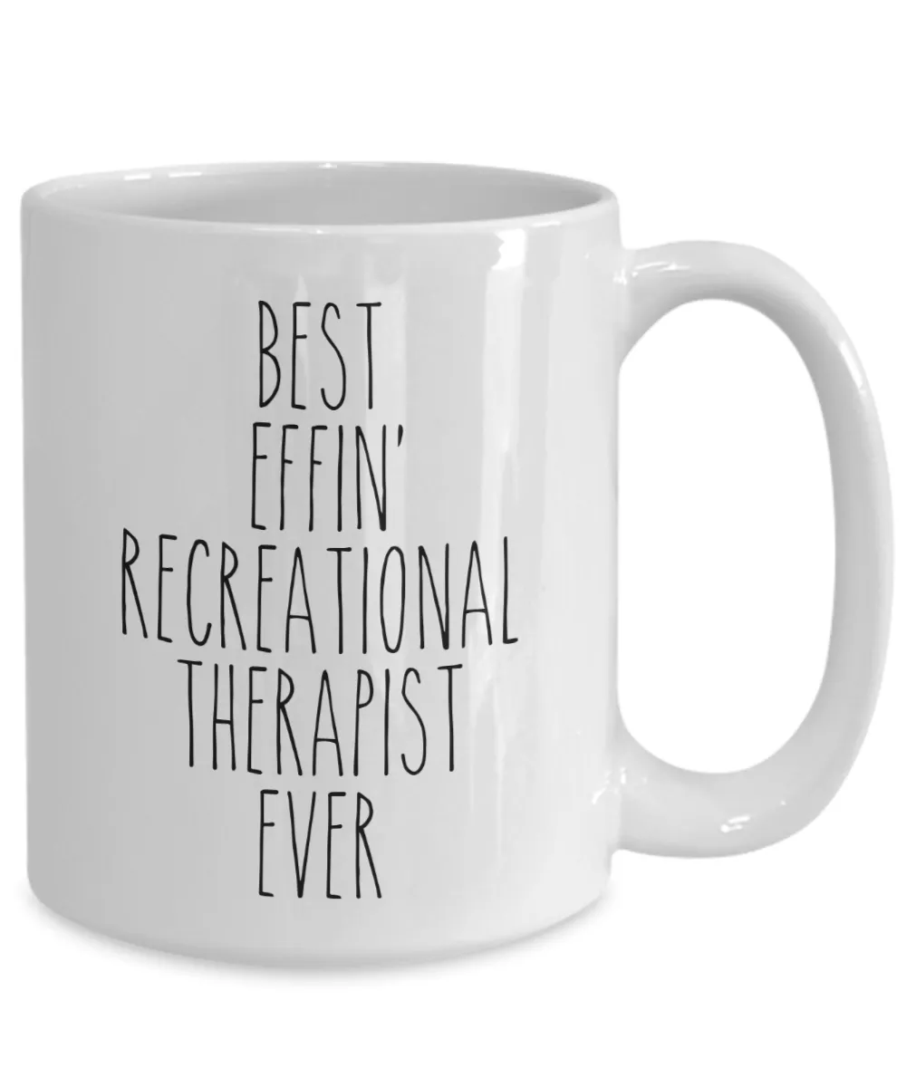 Gift For Recreational Therapist Best Effin' Recreational Therapist Ever Mug Coffee Cup Funny Coworker Gifts