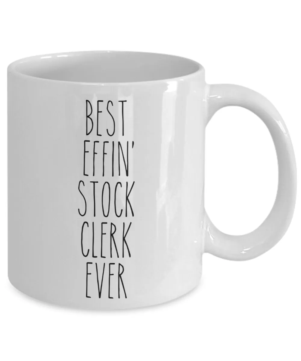 Gift For Stock Clerk Best Effin' Stock Clerk Ever Mug Coffee Cup Funny Coworker Gifts
