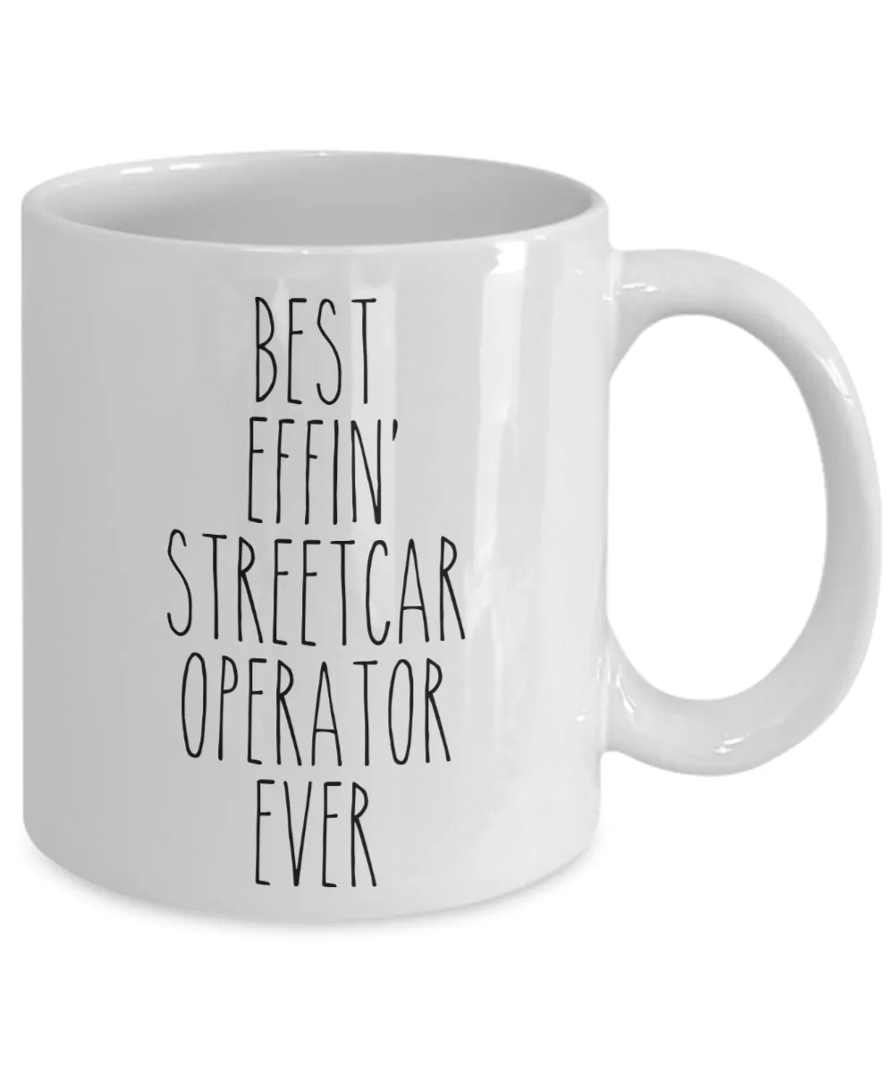 Gift For Streetcar Operator Best Effin' Streetcar Operator Ever Mug Coffee Cup Funny Coworker Gifts
