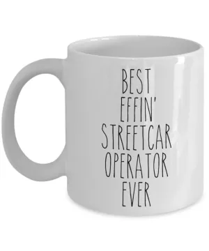 Gift For Streetcar Operator Best Effin' Streetcar Operator Ever Mug Coffee Cup Funny Coworker Gifts