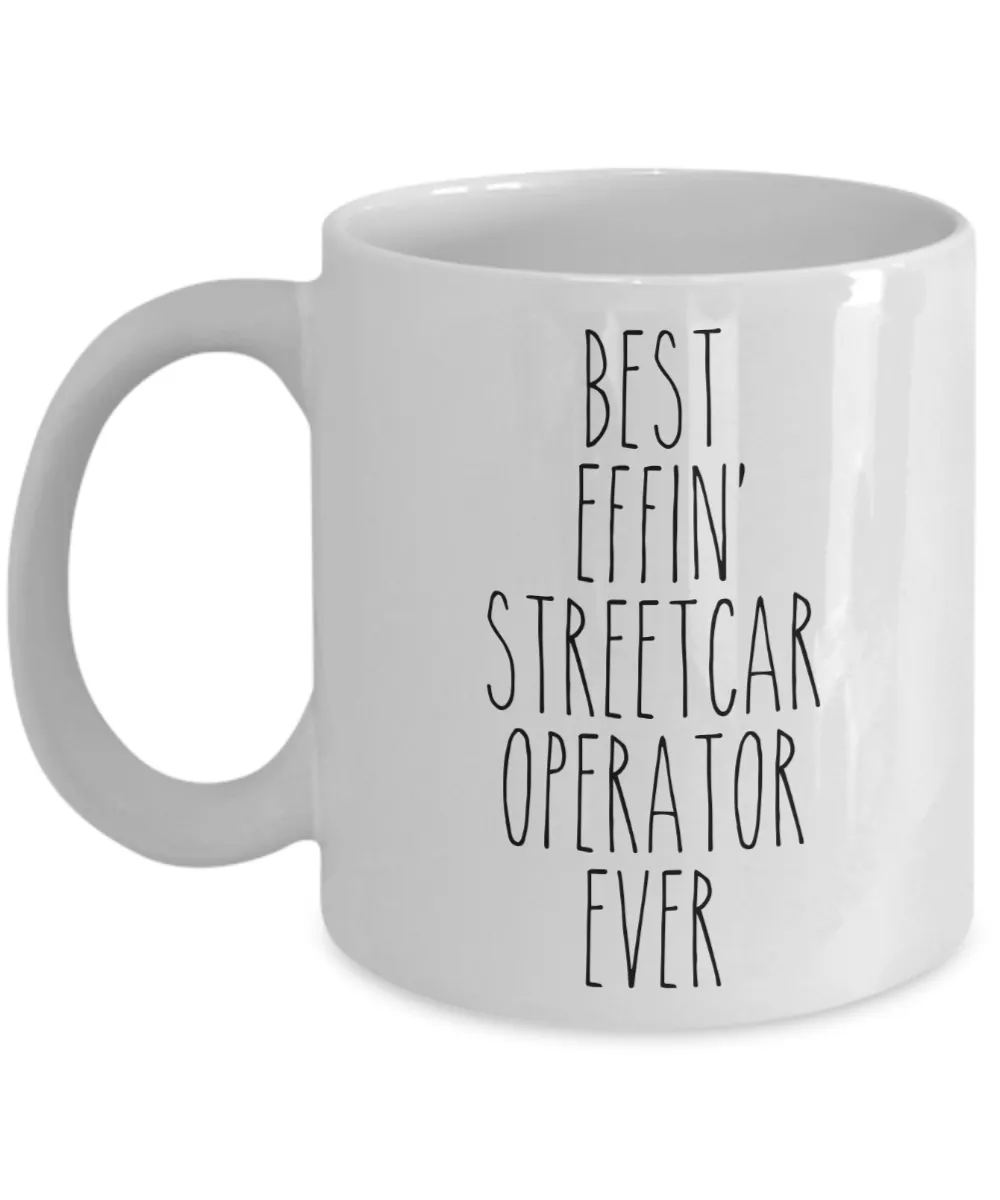 Gift For Streetcar Operator Best Effin' Streetcar Operator Ever Mug Coffee Cup Funny Coworker Gifts