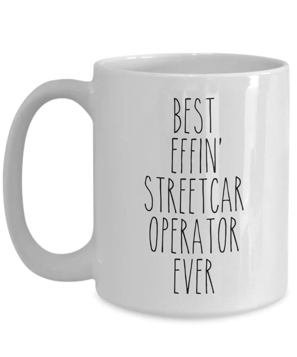 Gift For Streetcar Operator Best Effin' Streetcar Operator Ever Mug Coffee Cup Funny Coworker Gifts