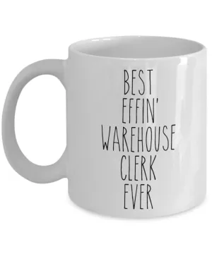 Gift For Warehouse Clerk Best Effin' Warehouse Clerk Ever Mug Coffee Cup Funny Coworker Gifts