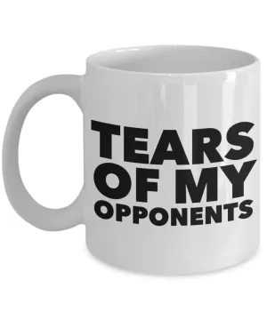Gifts for Competitors Tears of My Opponents Mug Coffee Cup