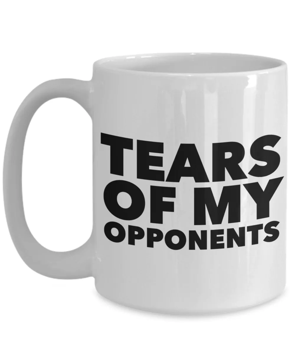Gifts for Competitors Tears of My Opponents Mug Coffee Cup