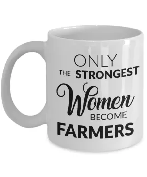 Gifts for Farmer Women - Only the Strongest Women Become Farmers Coffee Mug Ceramic Tea Cup