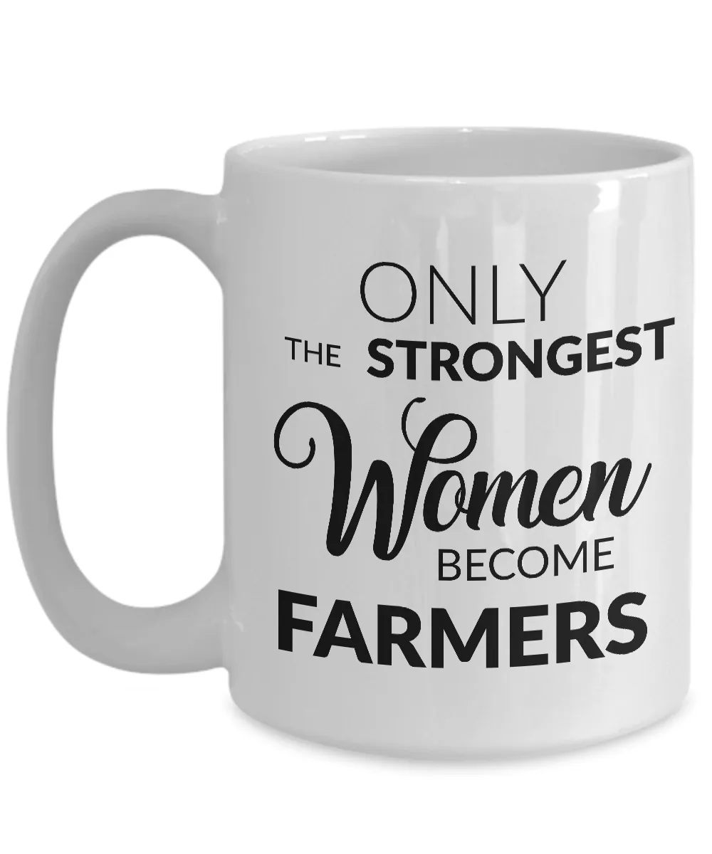 Gifts for Farmer Women - Only the Strongest Women Become Farmers Coffee Mug Ceramic Tea Cup