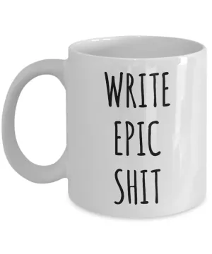 Gifts For Writers Funny Writer Gift Ideas Write Epic Shit Mug Author Birthday Present Coffee Cup